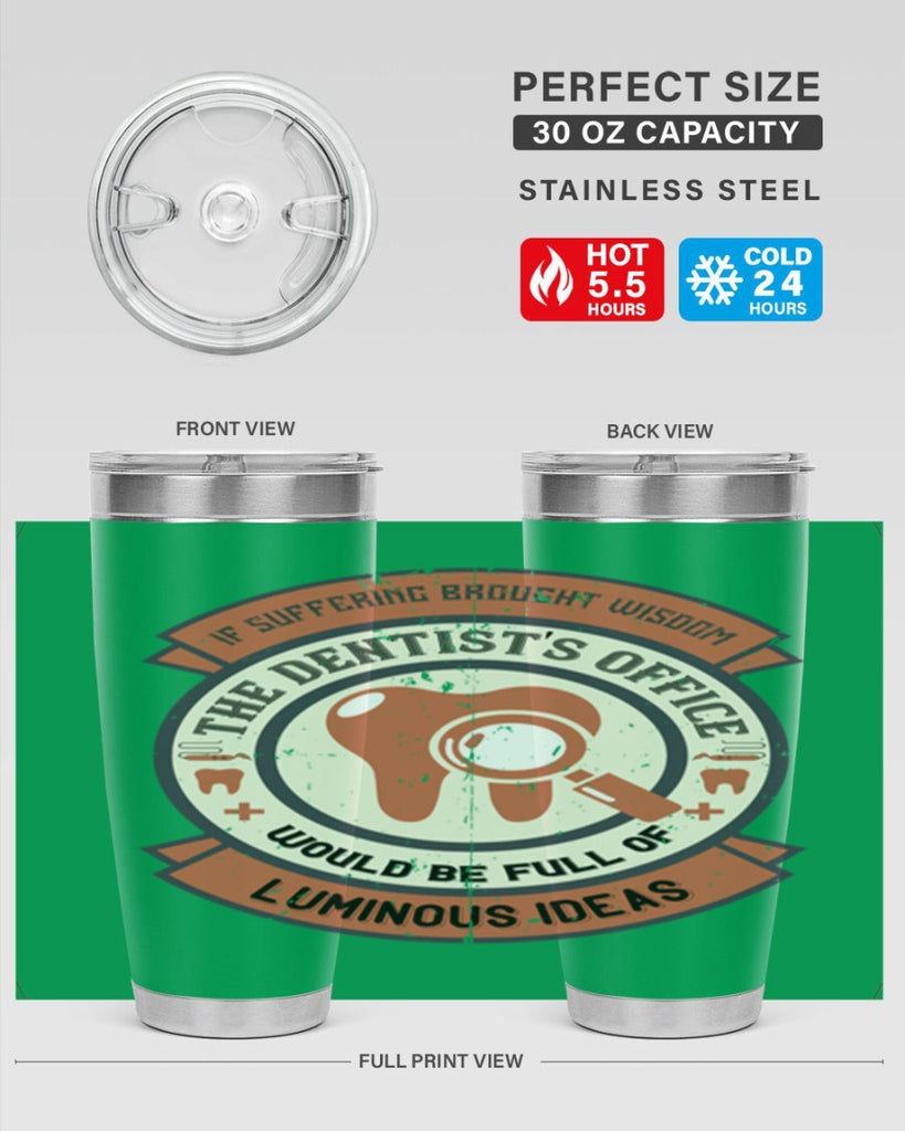 If suffering brought wisdom Style 32#- dentist- tumbler