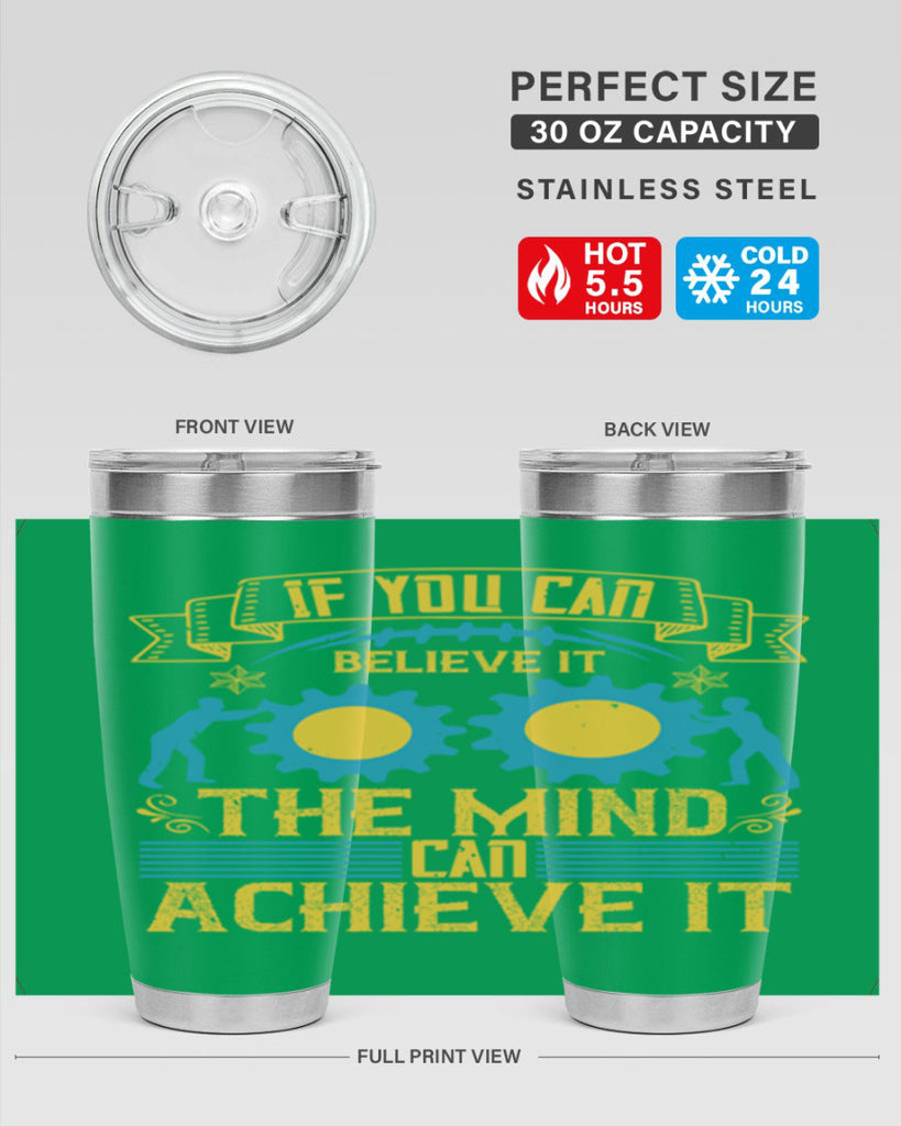 If you can believe it the mind can achieve it Style 32#- coaching- tumbler