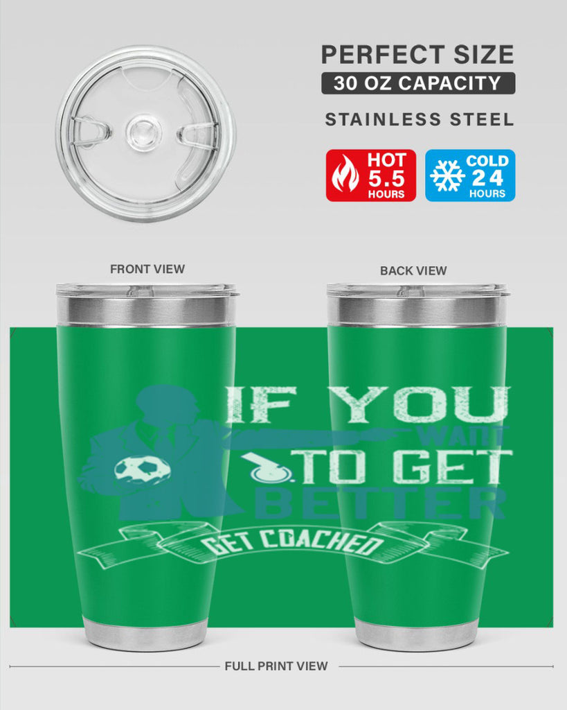 If you want to get better get coached Style 30#- coaching- tumbler