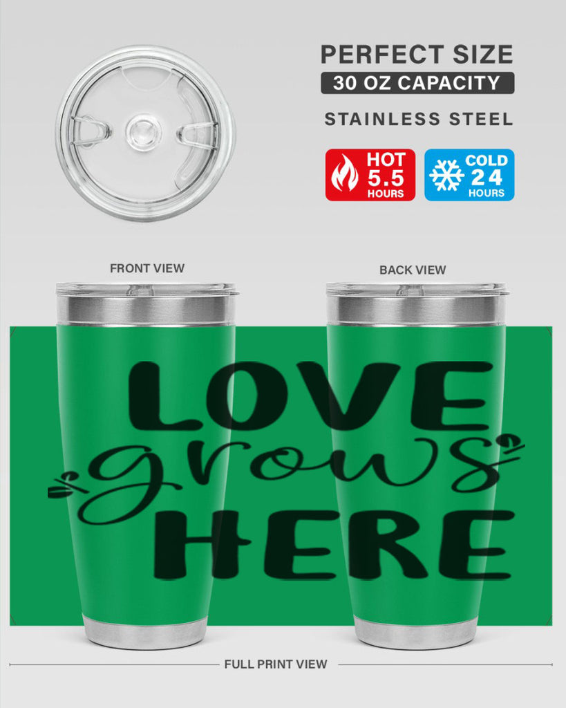 Love grows here design  332#- spring- Tumbler