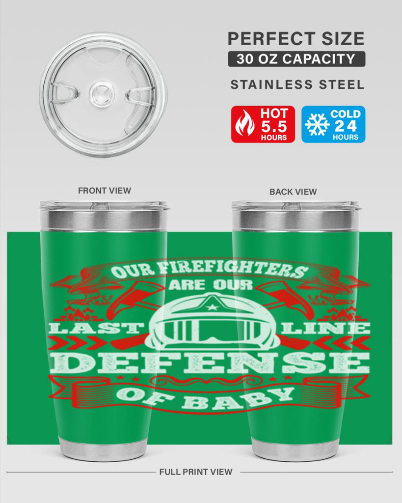 Our firefighters are our last line of defense baby Style 44#- fire fighter- tumbler
