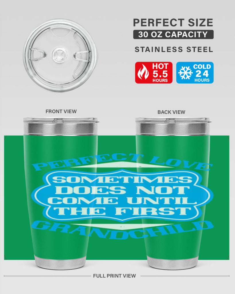 Perfect love sometimes does not come until the first grandchild 53#- grandma - nana- Tumbler
