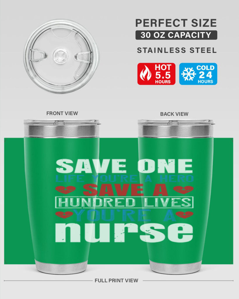 Save one life you’re a hero Save a hundred lives you’re a nurse Style 270#- nurse- tumbler