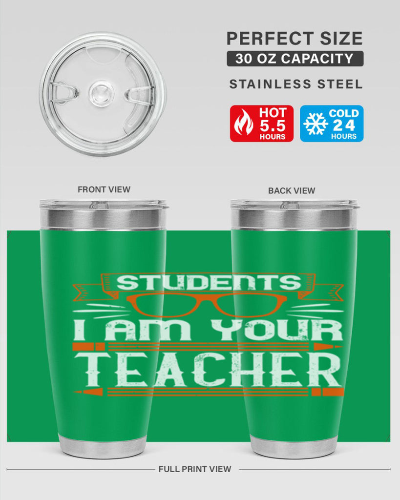 Students I am your teacher Style 20#- teacher- tumbler