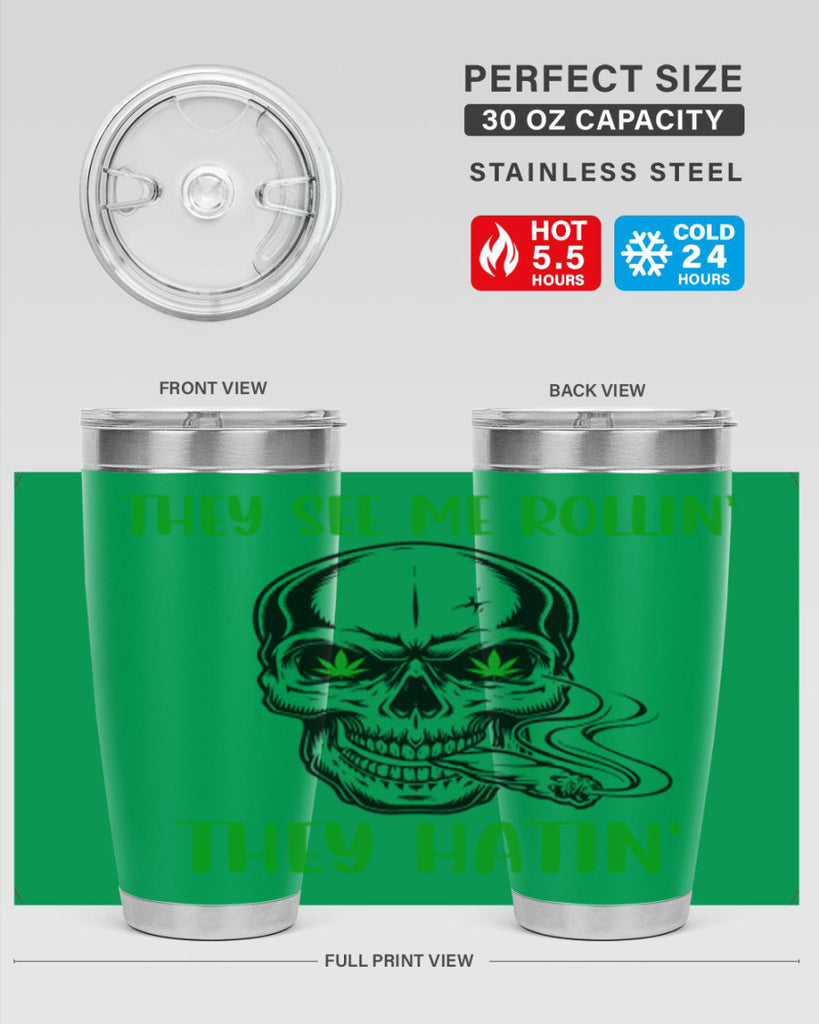 They See Me Rollin They Hatin 268#- marijuana- Tumbler