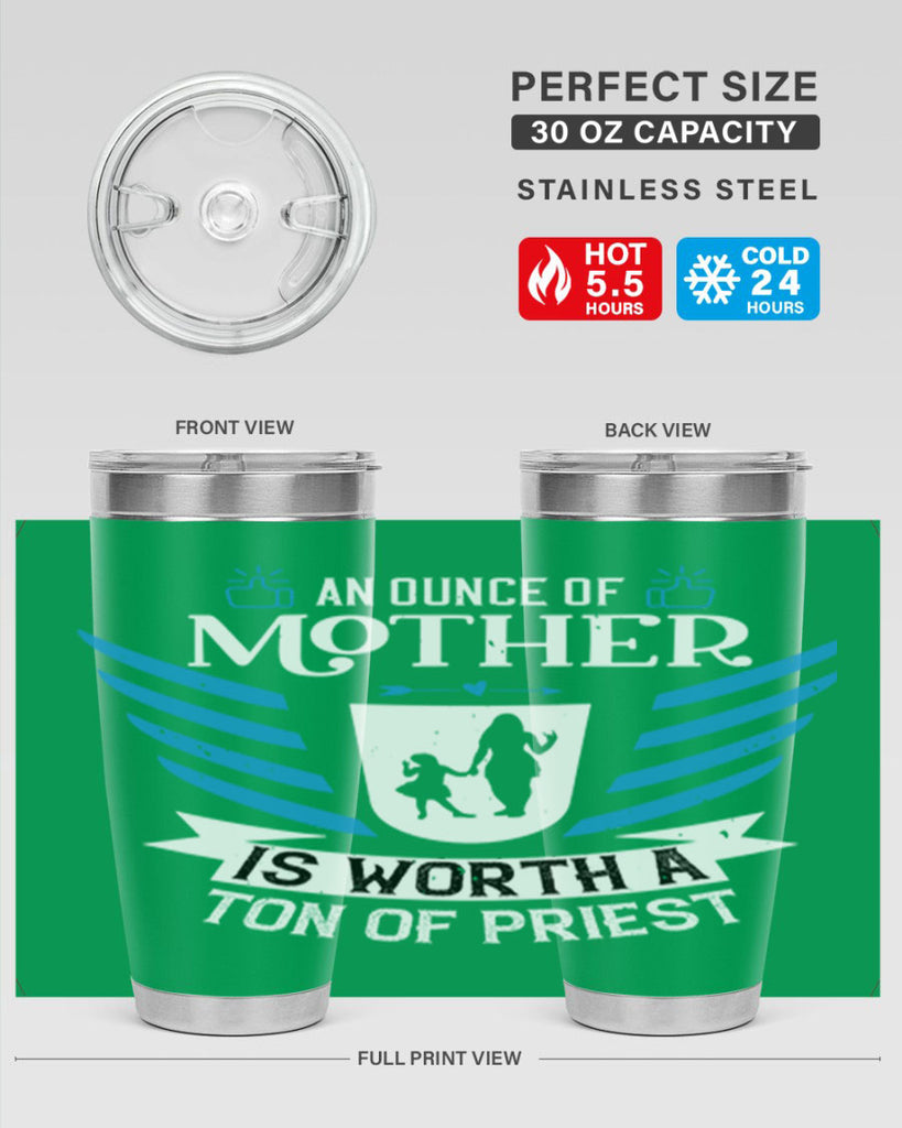an ounce of mother is 92#- mothers day- Tumbler