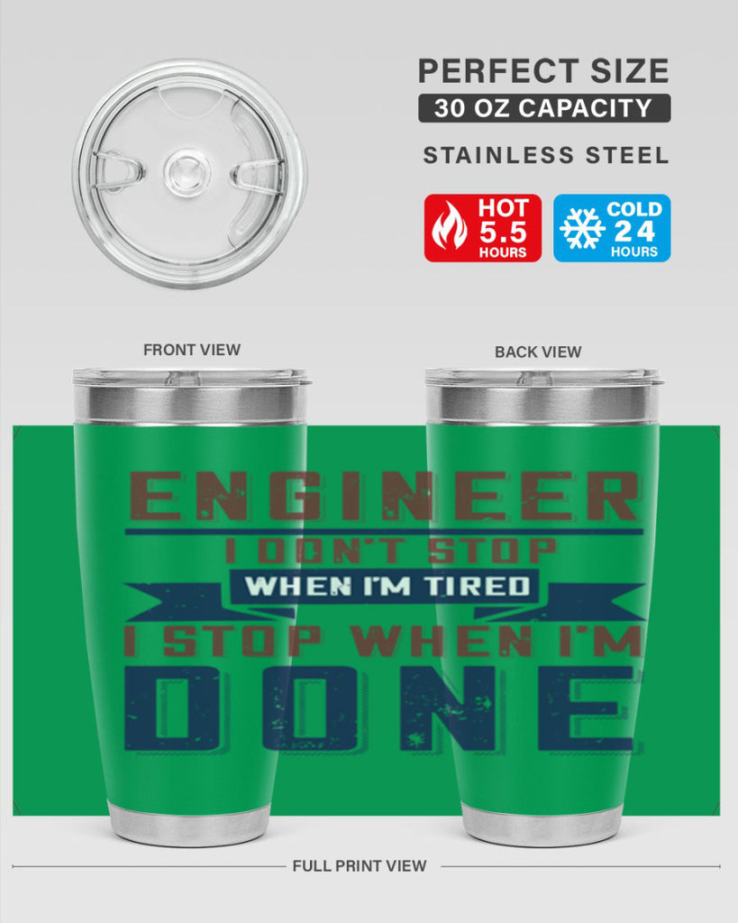 engineer i dont stop when im tired i stop when im done Style 65#- engineer- tumbler