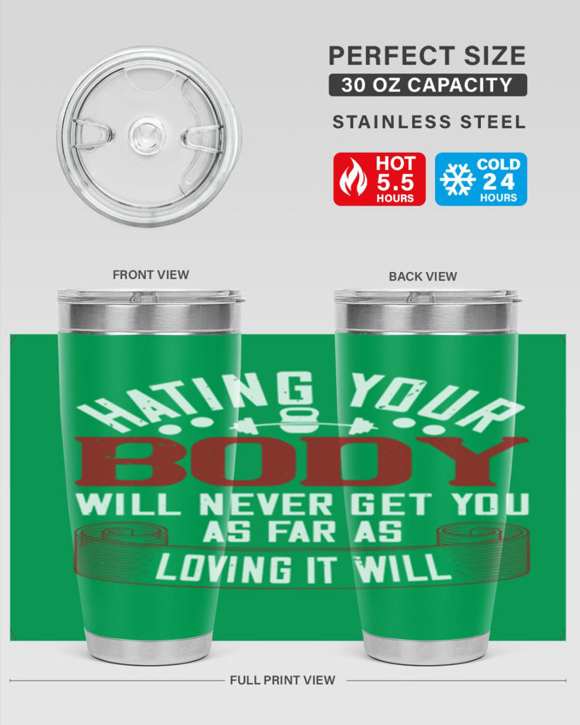 hating your body will naver get you as far as loving it will 93#- gym- Tumbler