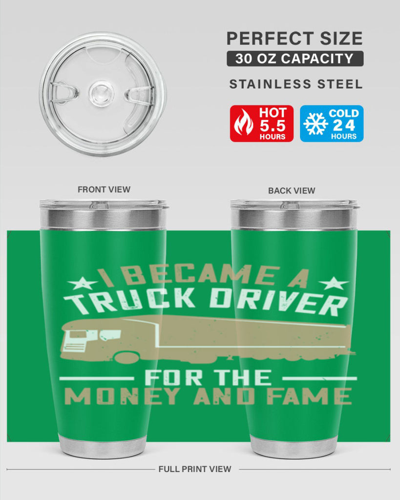 i became a truck driver for the money and fame Style 45#- truck driver- tumbler