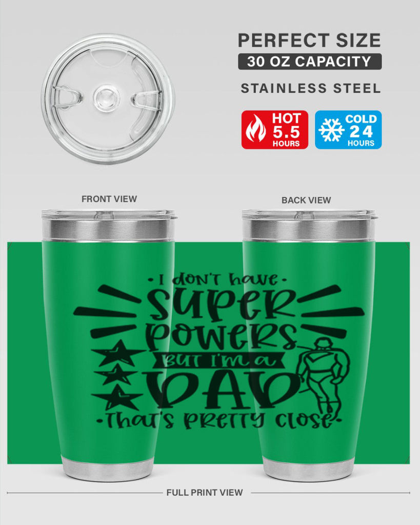 i dont have super powers but im a dad 45#- fathers day- Tumbler