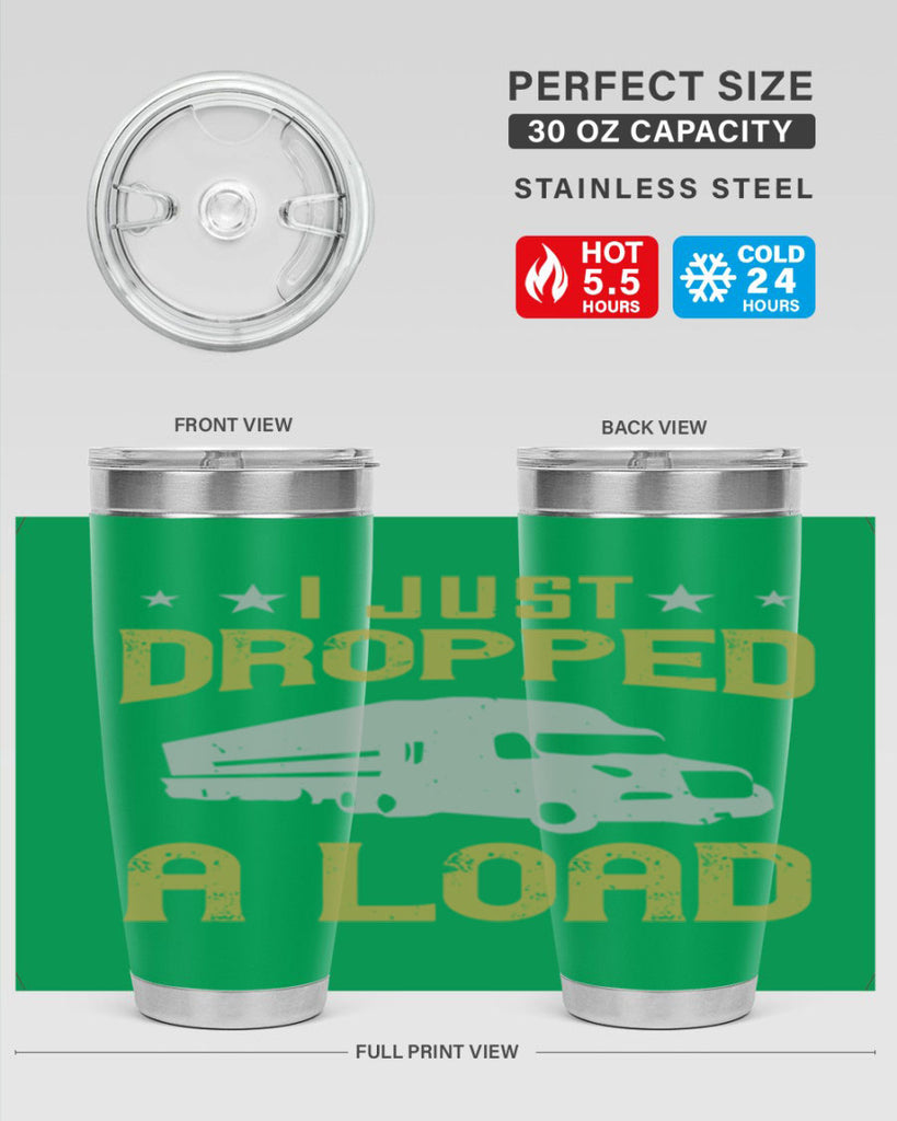 i just dropped a load Style 43#- truck driver- tumbler