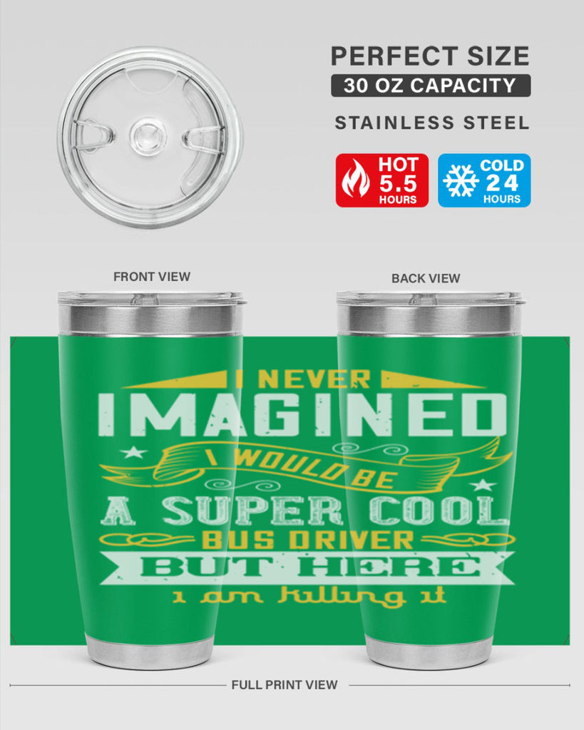 i never imagined i would be a super cool bus driver but here i am killing it Style 29#- bus driver- tumbler