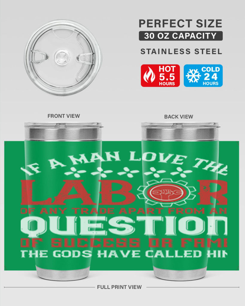 if a man love the labor of any trade apart from any question of success 36#- labor day- Tumbler