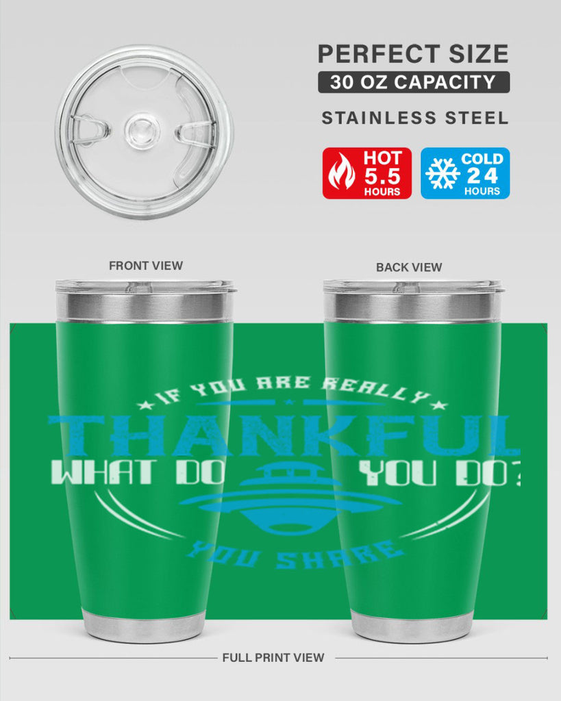 if you are really thankful what do you do you share 28#- thanksgiving- Tumbler