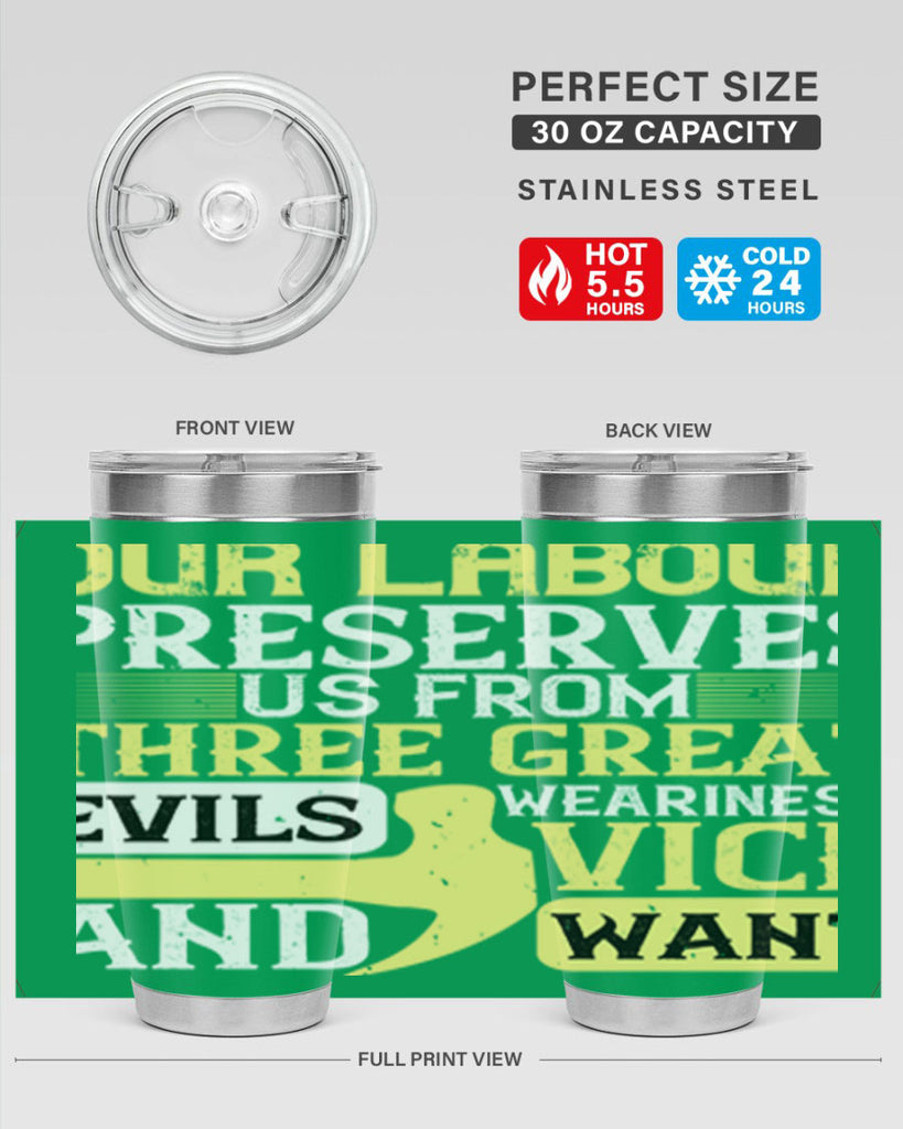 our labour preserves us from three great evils — weariness vice and want 20#- labor day- Tumbler