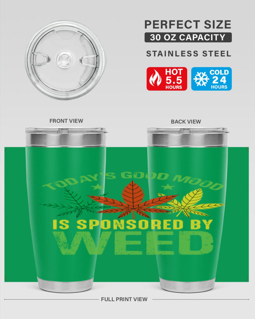 todays good mood is sponsored by weed 269#- marijuana- Tumbler