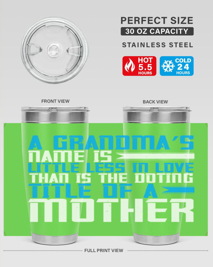 A grandma’s name is little less in love than is the doting title of a mother 75#- grandma - nana- Tumbler