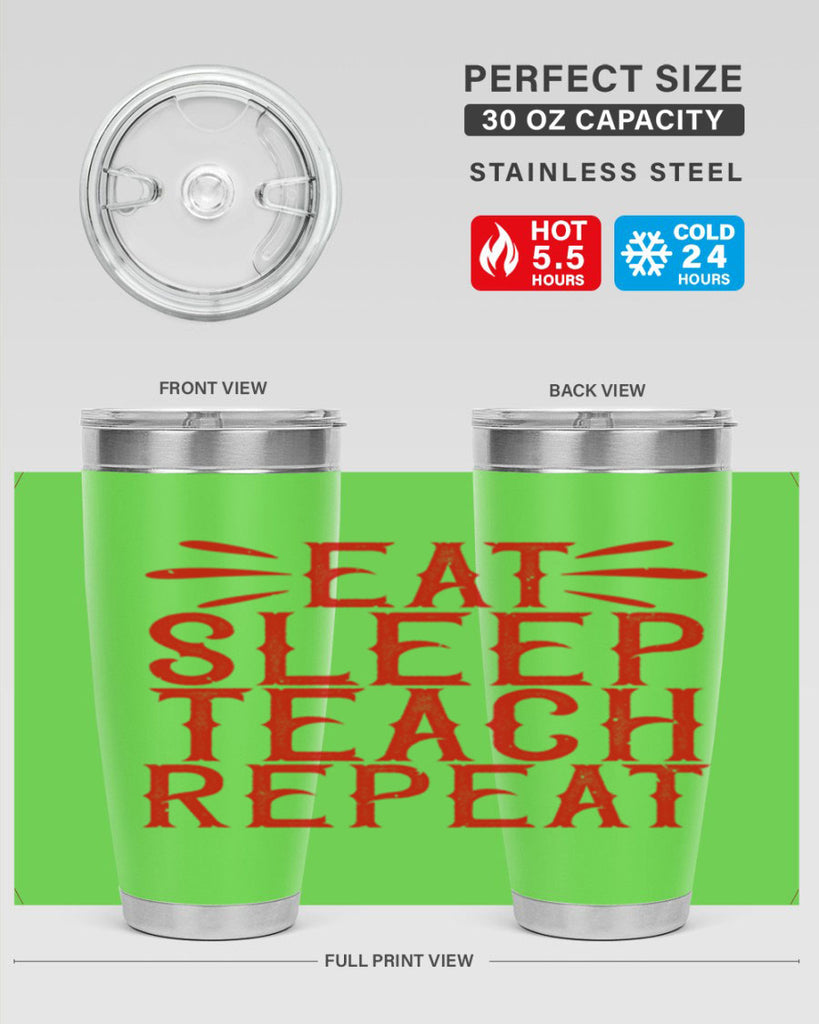 Eat Sleep Teach Repeat Style 106#- teacher- tumbler