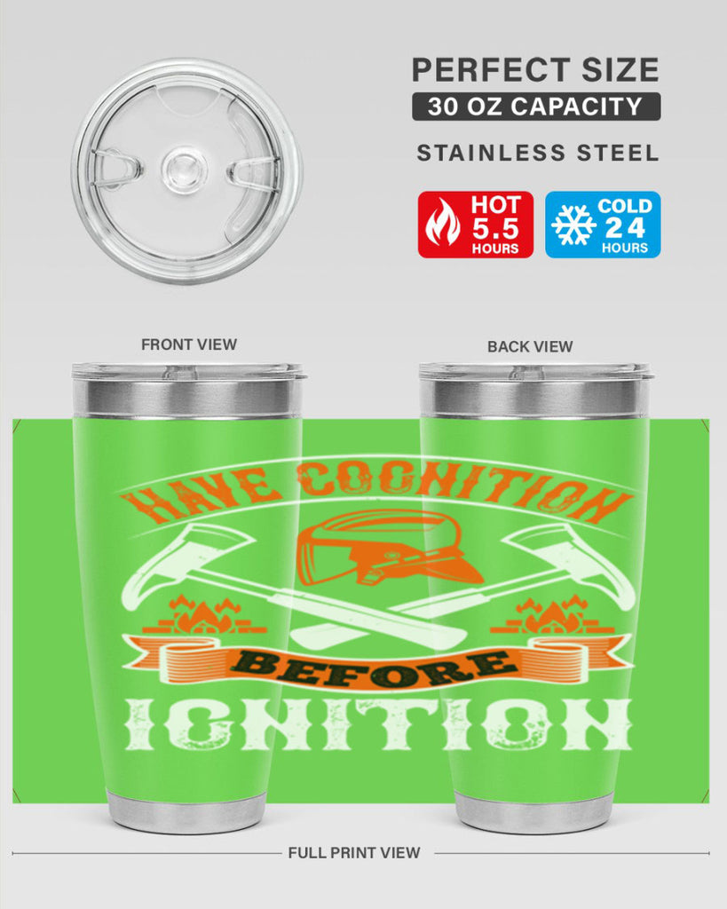 Have cognition before ignition Style 67#- fire fighter- tumbler