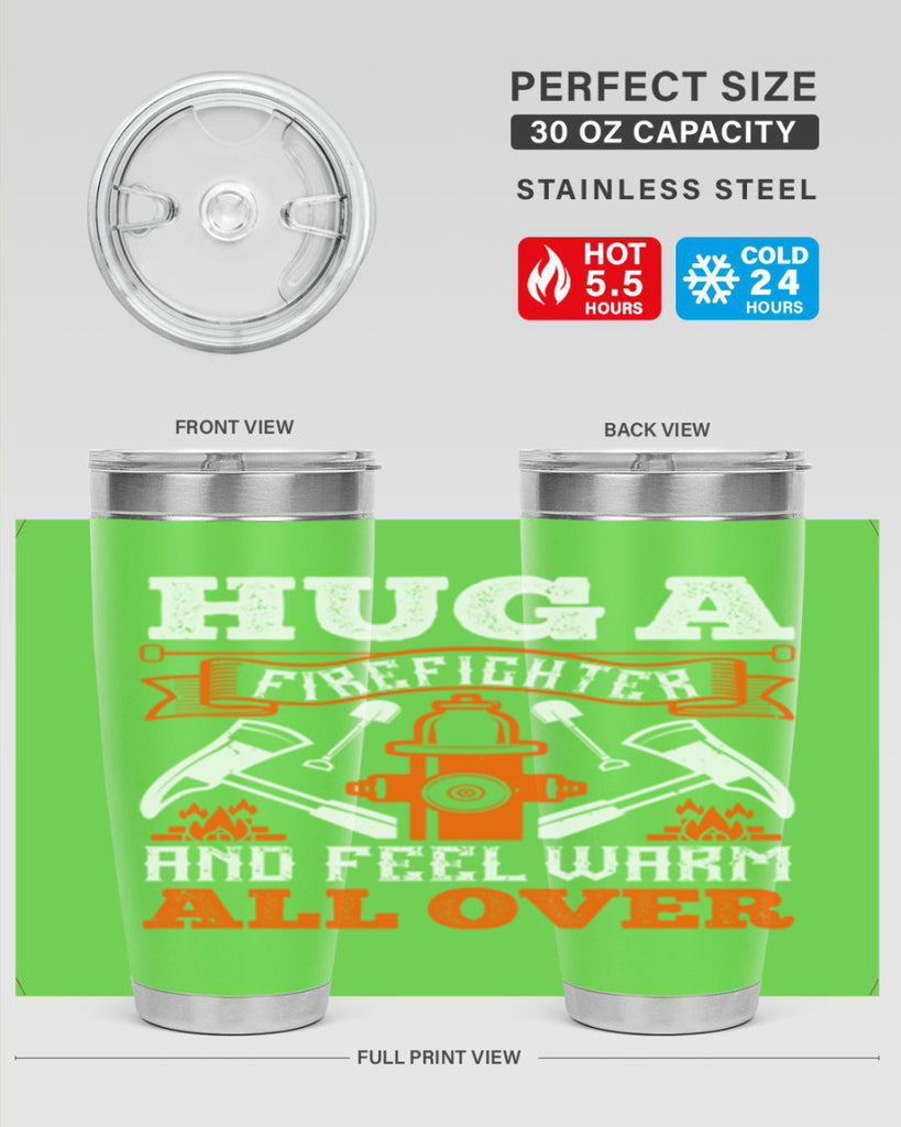 Hug a firefighter and feel warm all over Style 64#- fire fighter- tumbler