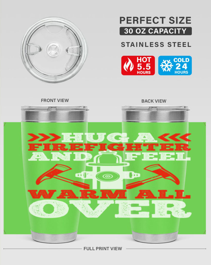 Hug a firefighter and feel warm all over Style 65#- fire fighter- tumbler