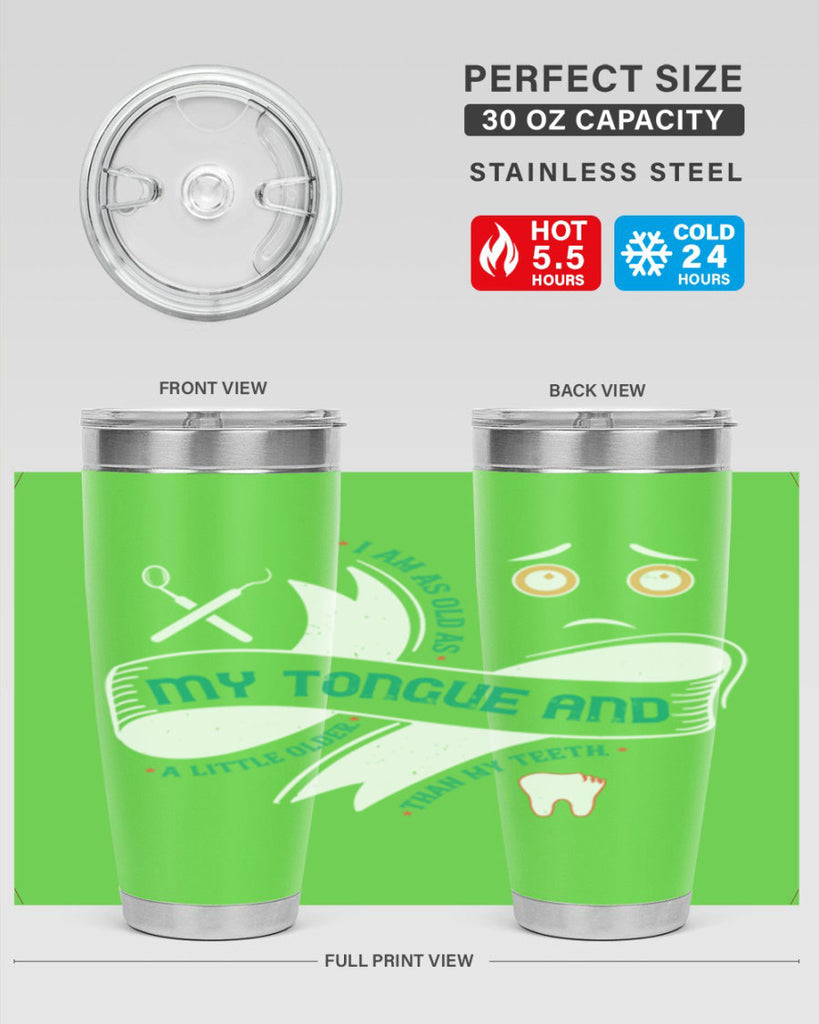 I am as old as my tongue and Style 37#- dentist- tumbler