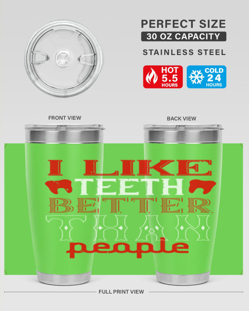 I like teeth better than people Style 36#- dentist- tumbler