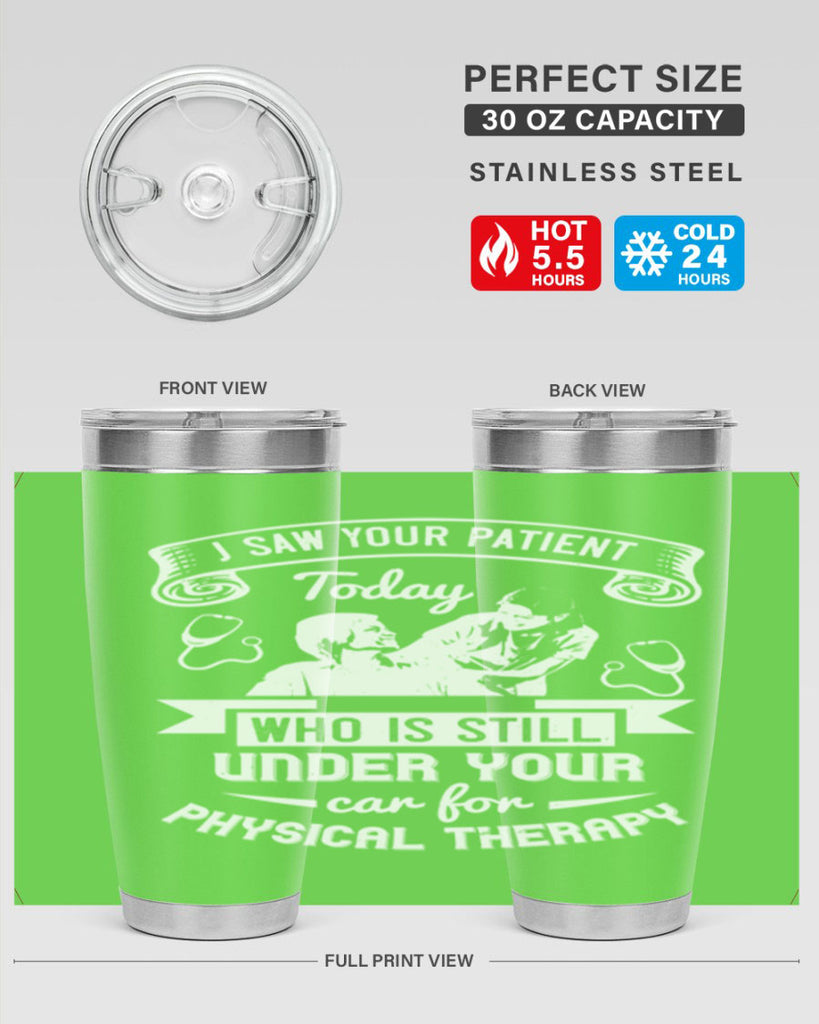 I saw your patient today who is still under our car for physical therapy Style 43#- medical- tumbler