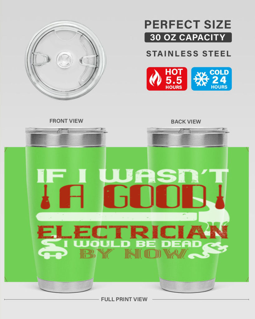 If i wasnt a good electrician i would be dead by now Style 32#- electrician- tumbler