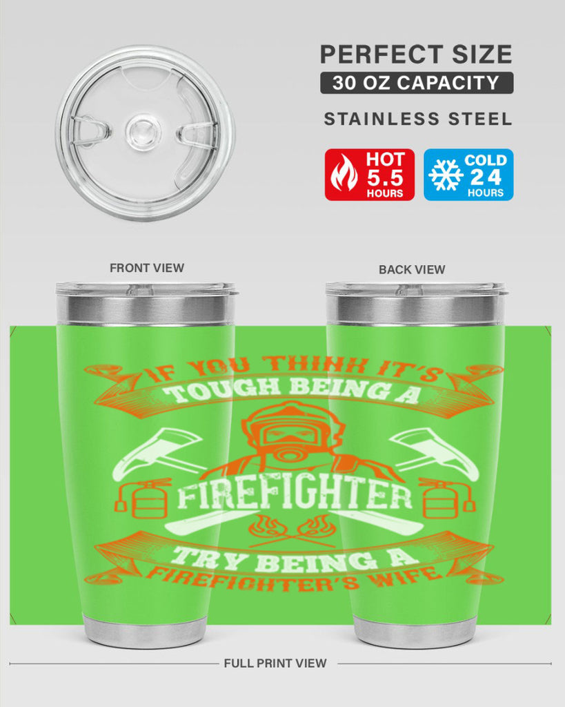 If you think it’s tough being a firefighter try being a firefighter’s wife Style 54#- fire fighter- tumbler