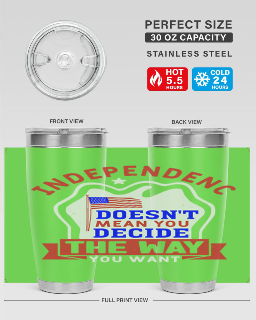 Independence doesnt mean you get to decide Style 23#- Fourt Of July- Tumbler