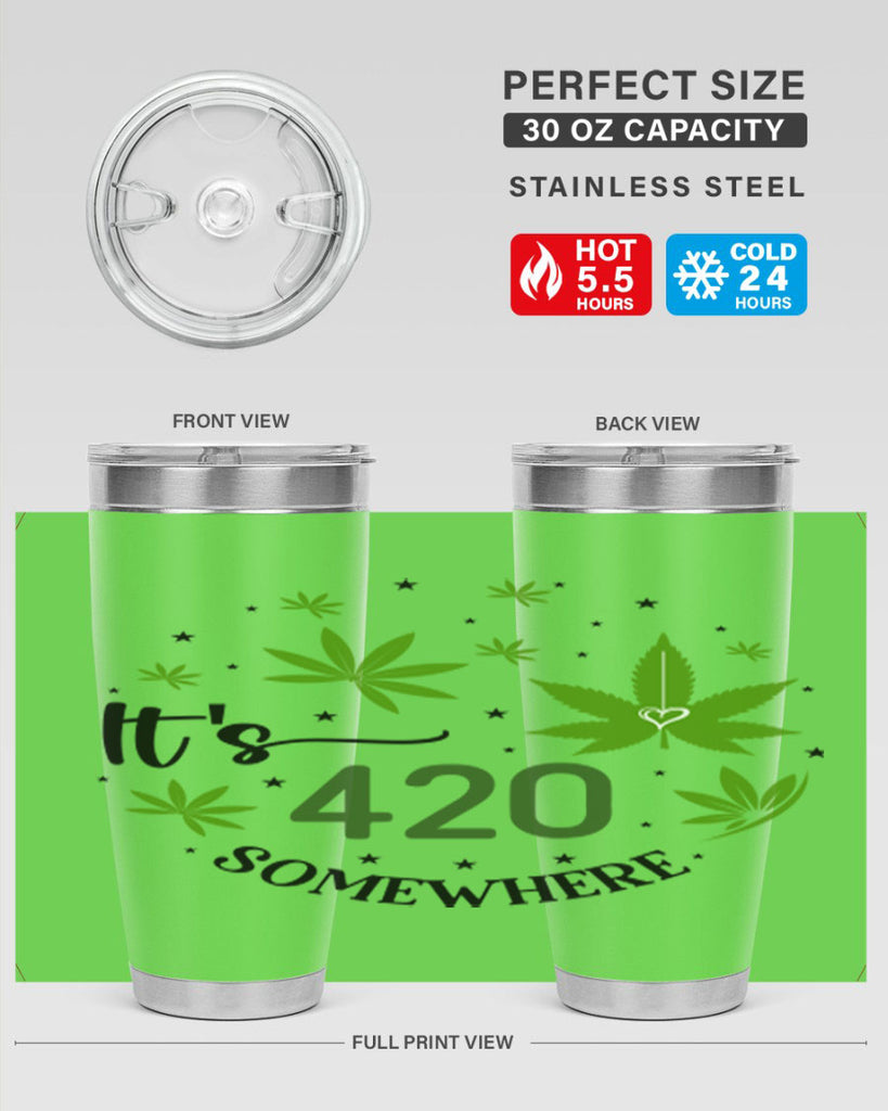 Its 420 Somewhere 154#- marijuana- Tumbler