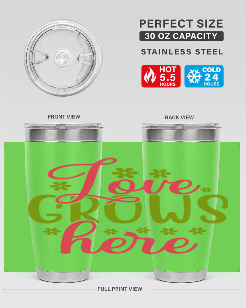Love Grows Here 329#- spring- Tumbler