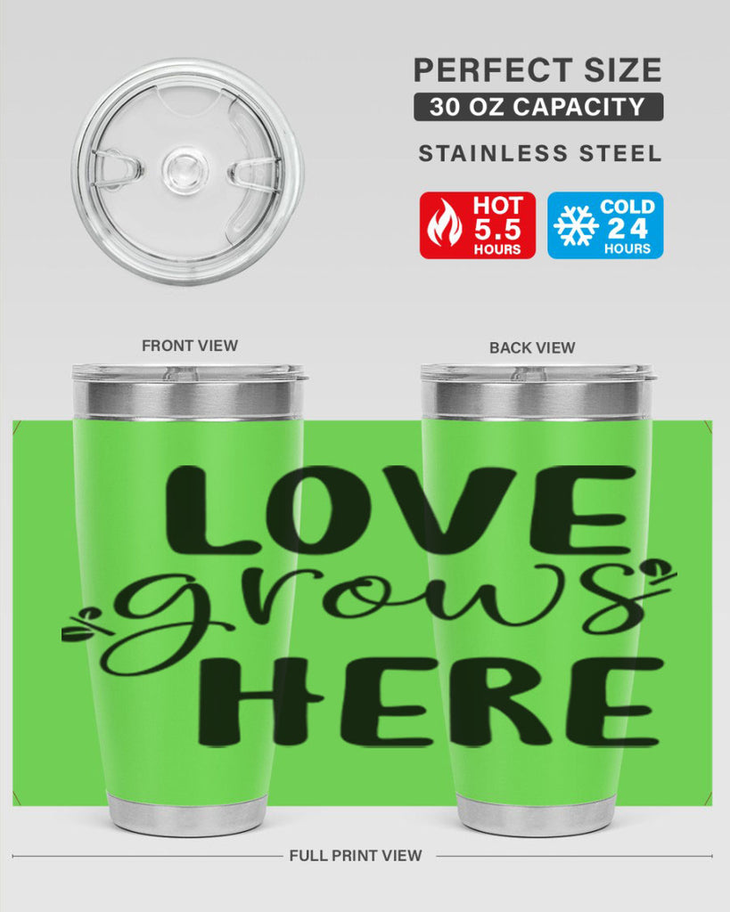Love grows here design  332#- spring- Tumbler
