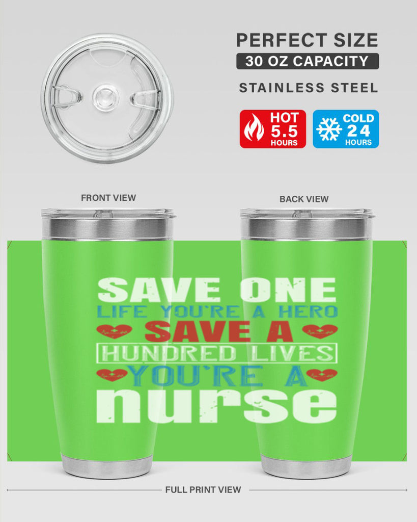 Save one life you’re a hero Save a hundred lives you’re a nurse Style 270#- nurse- tumbler