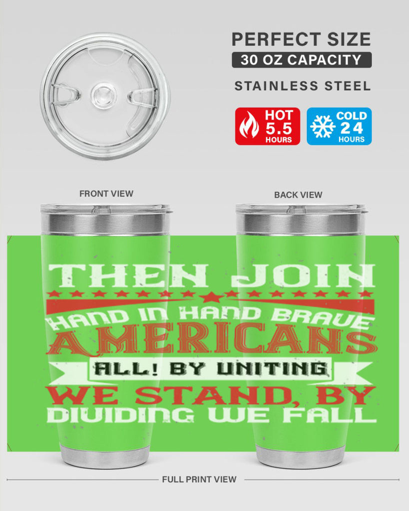 Then join hand in hand brave Americans all By uniting we stand by dividing we fall Style 193#- Fourt Of July- Tumbler