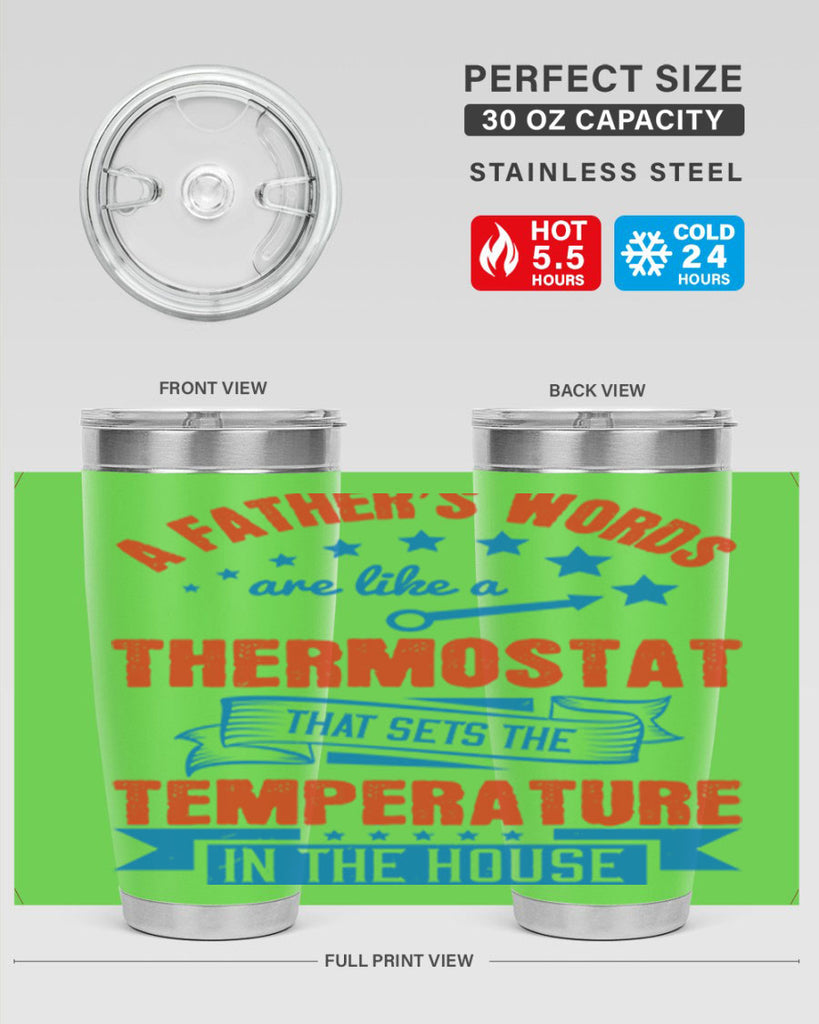a father’s words are like a thermostat that sets the temperature in the house 233#- fathers day- Tumbler