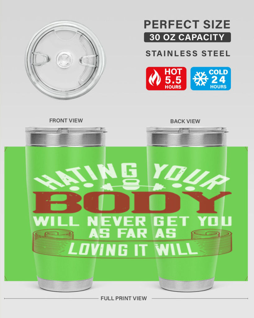 hating your body will naver get you as far as loving it will 93#- gym- Tumbler