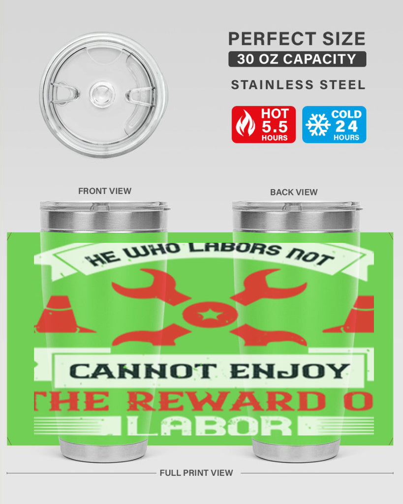 he who labors not cannot enjoy the reward of labor 38#- labor day- Tumbler