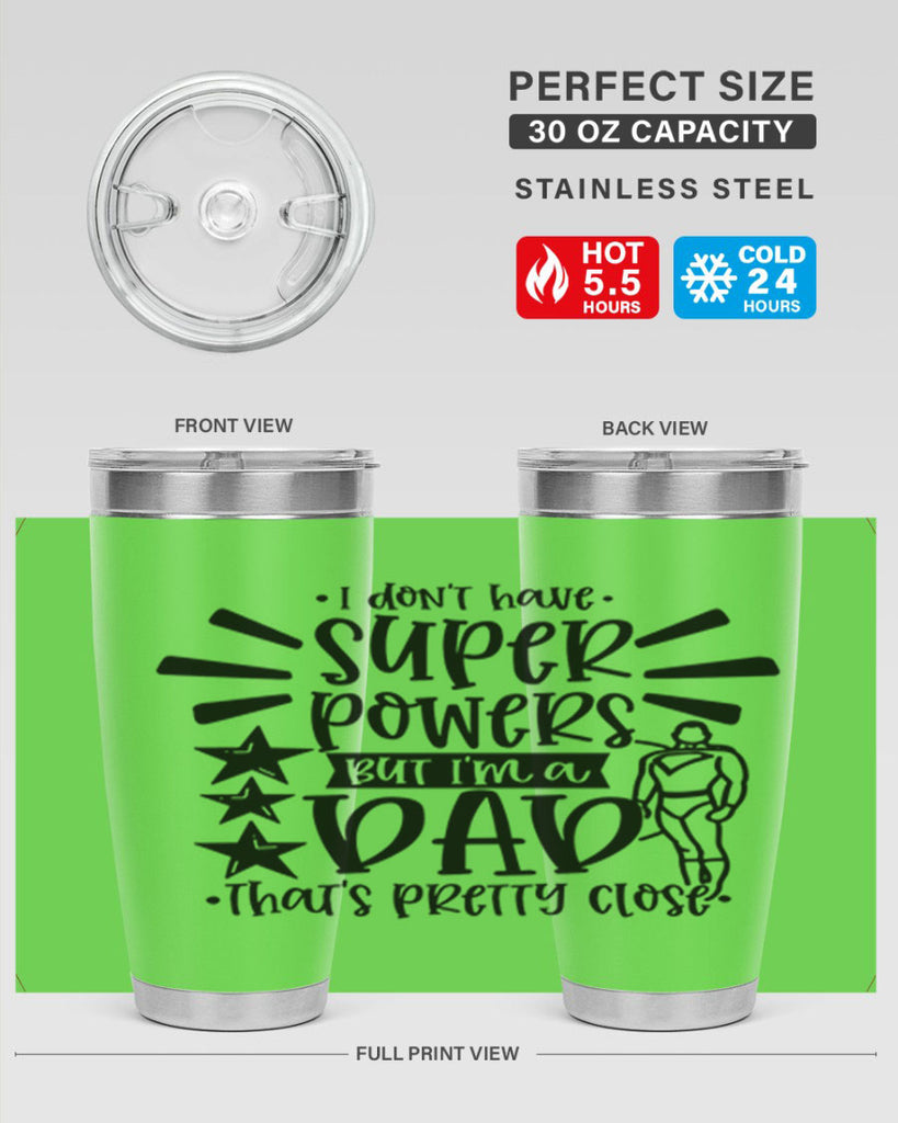 i dont have super powers but im a dad 45#- fathers day- Tumbler