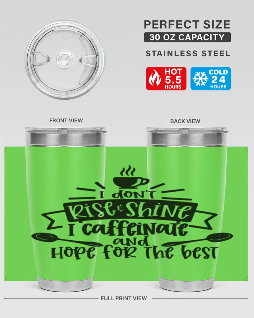 i dont rise shine i caffeinate 109#- coffee- Tumbler