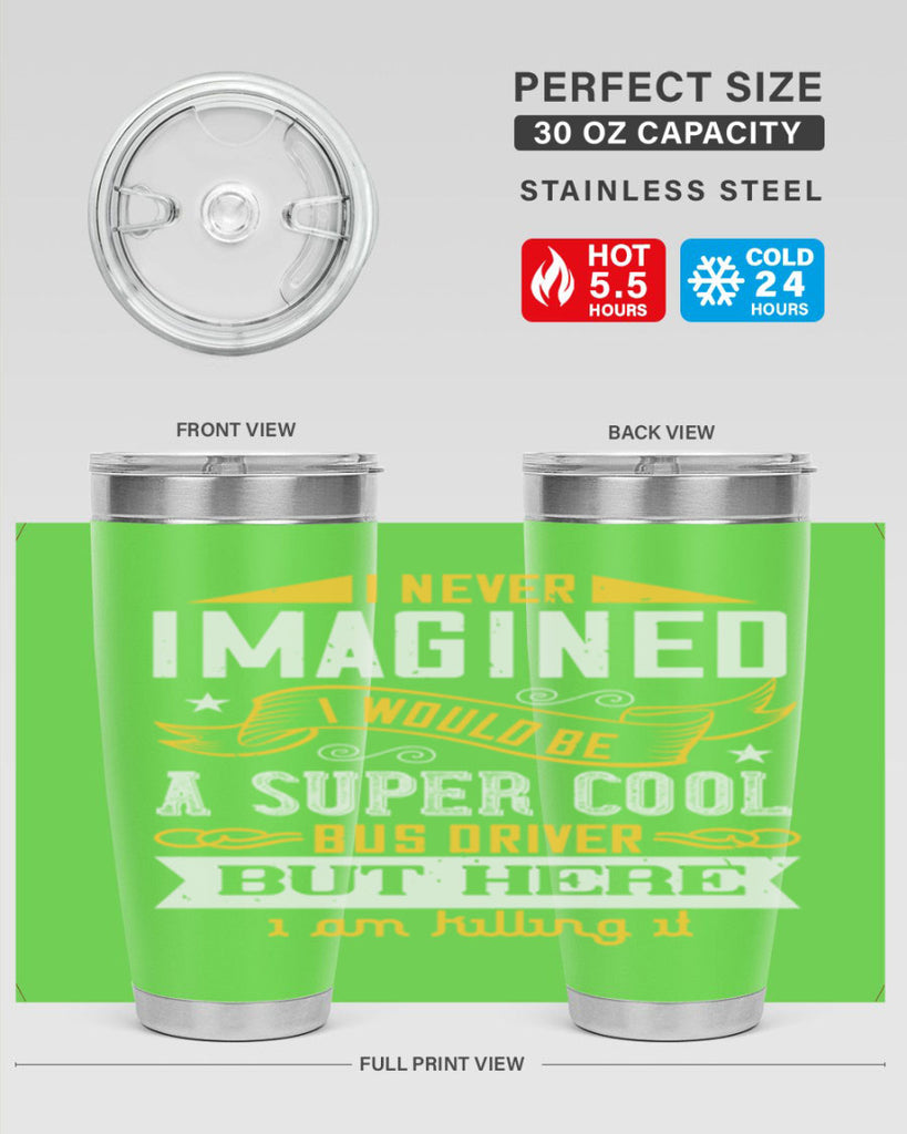 i never imagined i would be a super cool bus driver but here i am killing it Style 29#- bus driver- tumbler