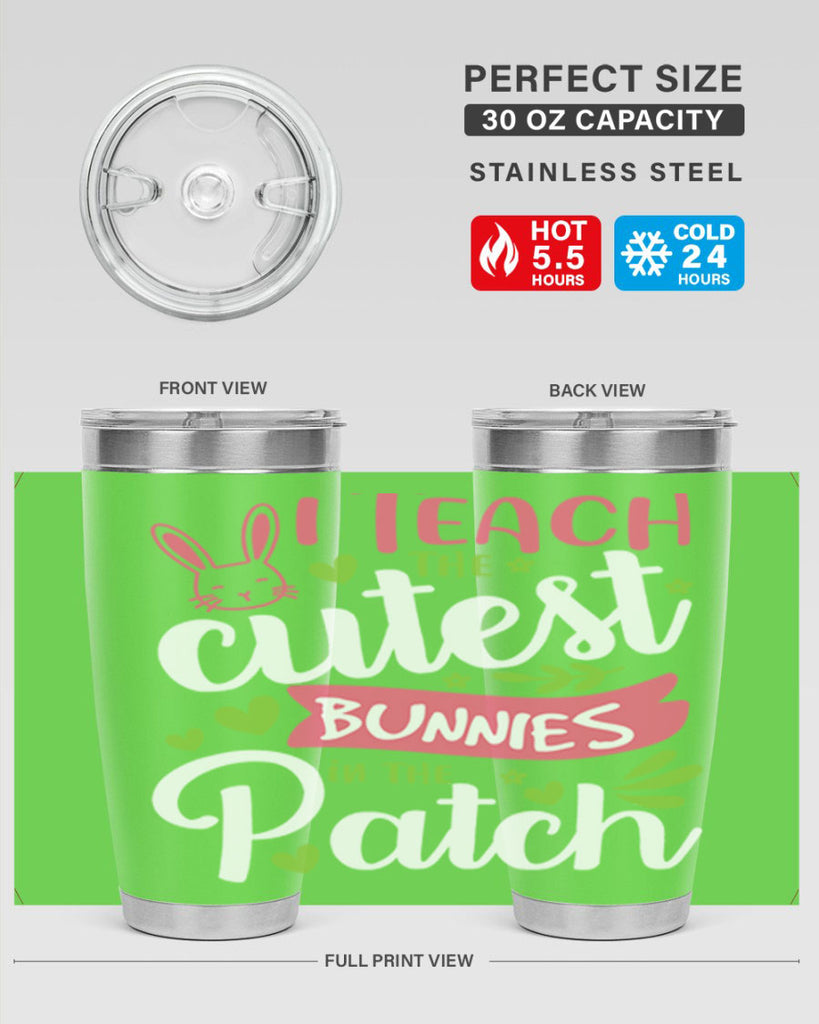 i teach the cutest bunnies in the patch 73#- easter- Tumbler