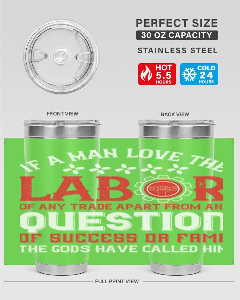 if a man love the labor of any trade apart from any question of success 36#- labor day- Tumbler