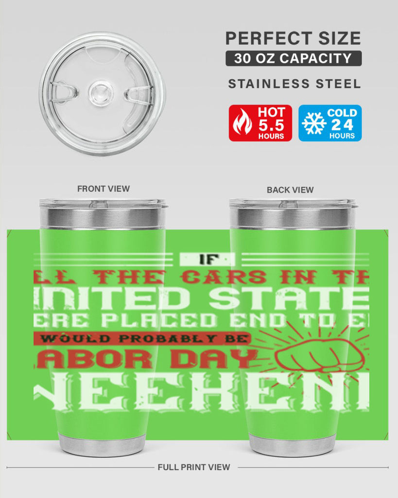 if all the cars in the united states were placed end to end 35#- labor day- Tumbler
