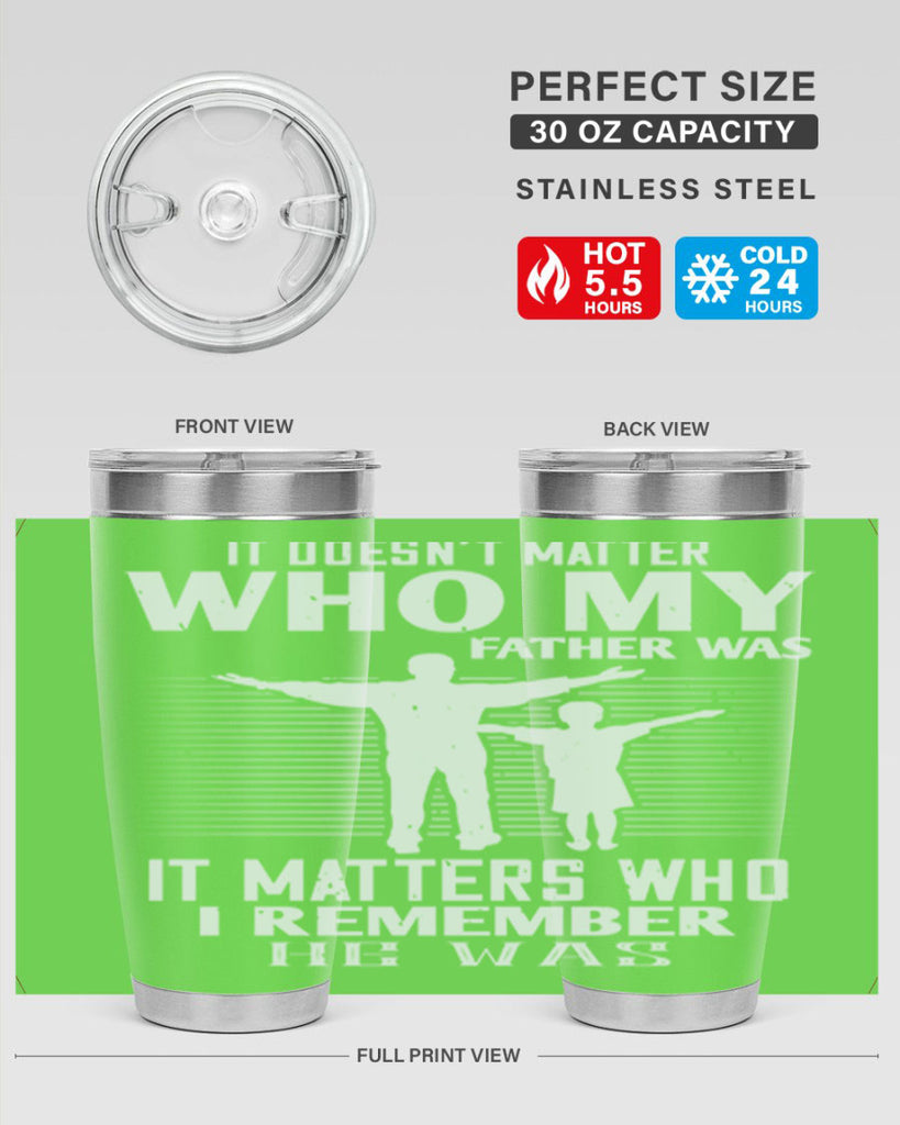 it doesn’t matter who 206#- fathers day- Tumbler
