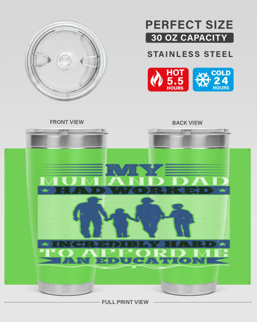 my mum and dad had worked incredibly hard to afford me an education 37#- Parents Day- Tumbler