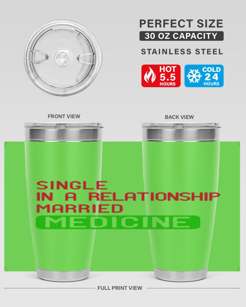 single in a relationship married medicine Style 25#- medical- tumbler