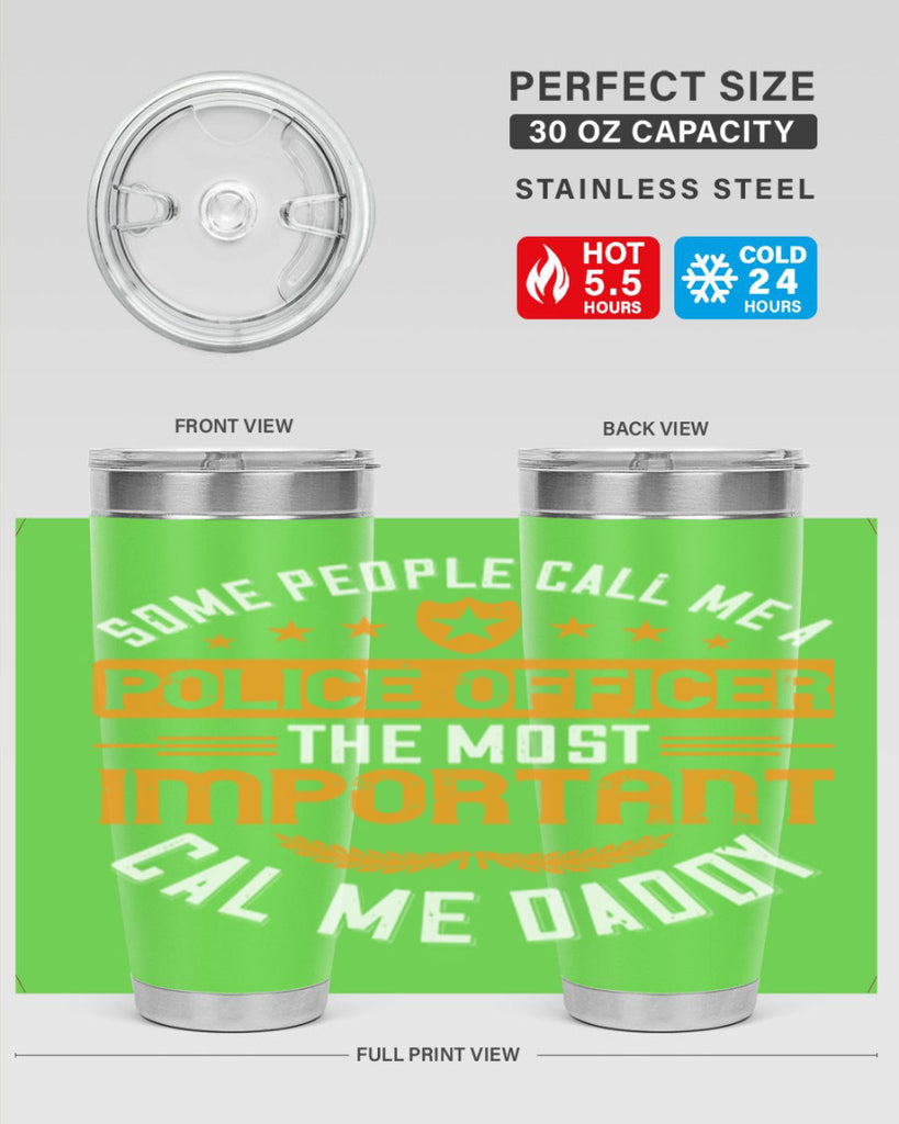 some people call me a police officer the most important cal me daddy 184#- fathers day- Tumbler