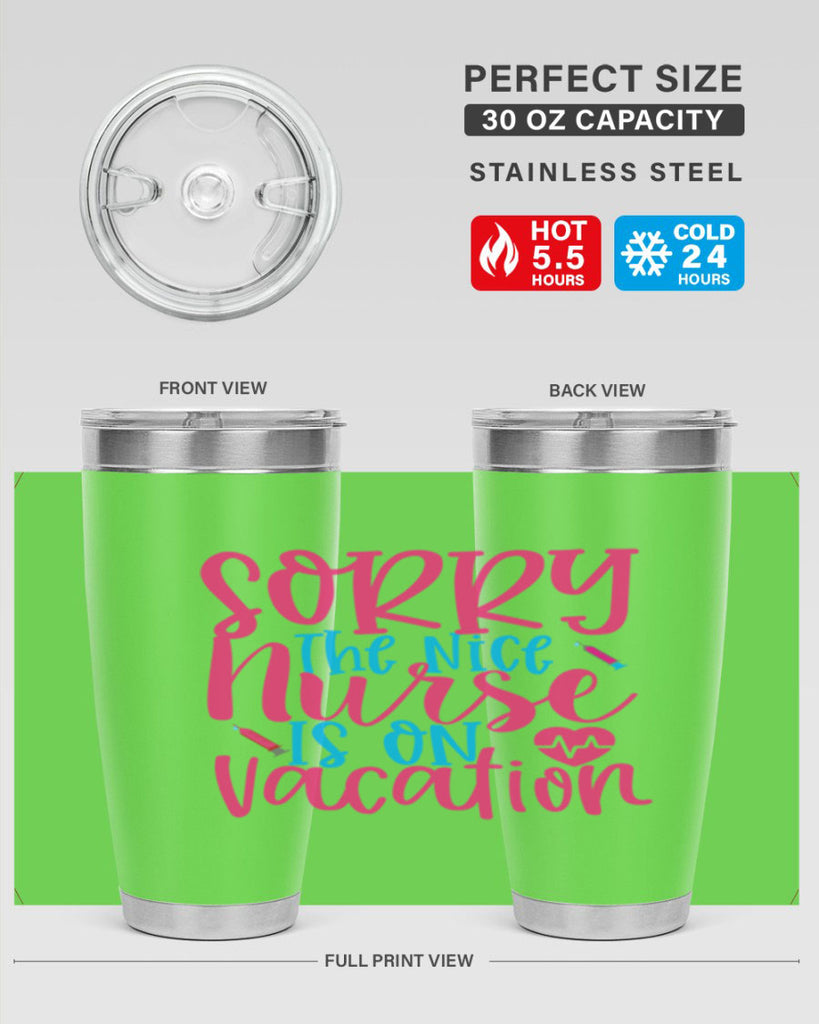 sorry the nice nurse is on vacation Style Style 29#- nurse- tumbler